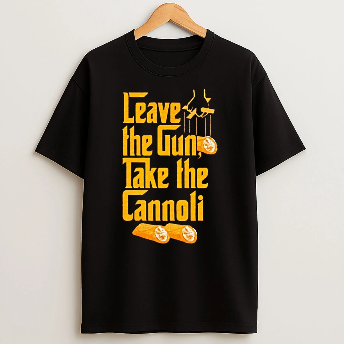 Godfather Leave The Gun Take The Cannoli Shirts