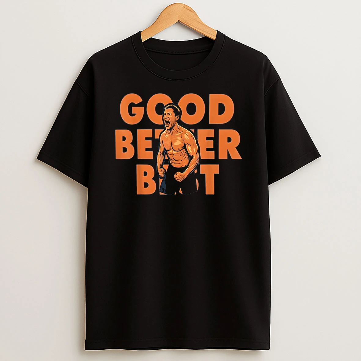 Good Better Best Ben Johnson Shirts