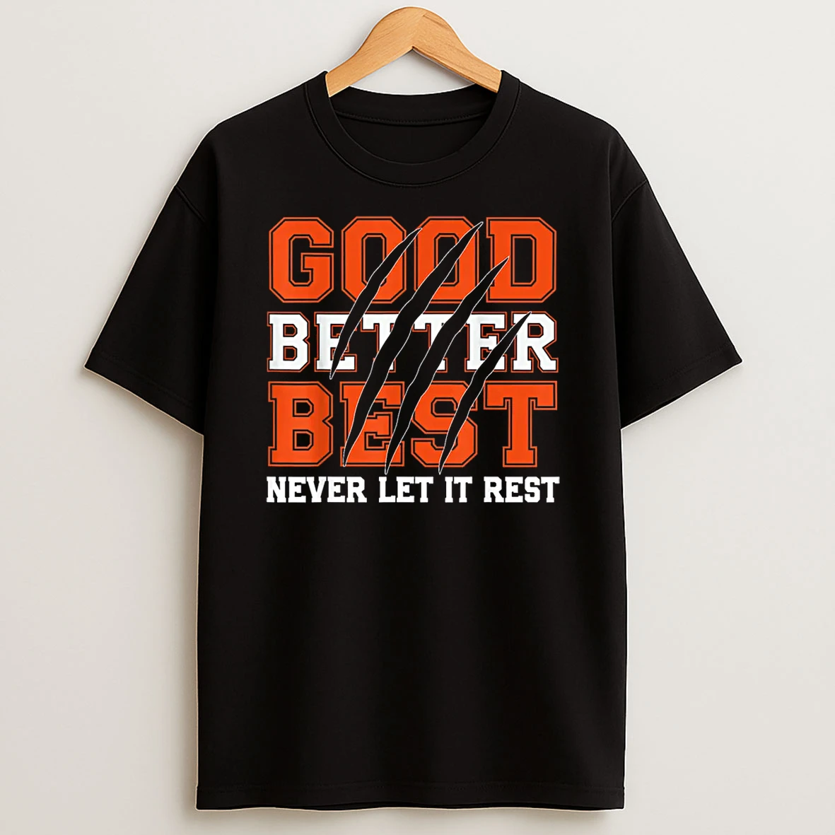 Good Better Best Never Let It Rest Motivation Bear Claws Shirts