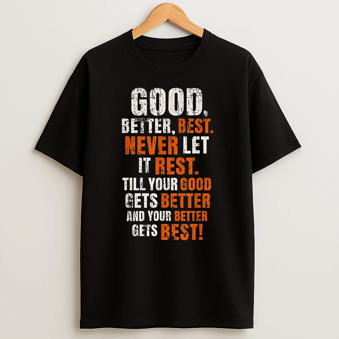 Good Better Best Never Let It Rest Motivational Quote Shirts