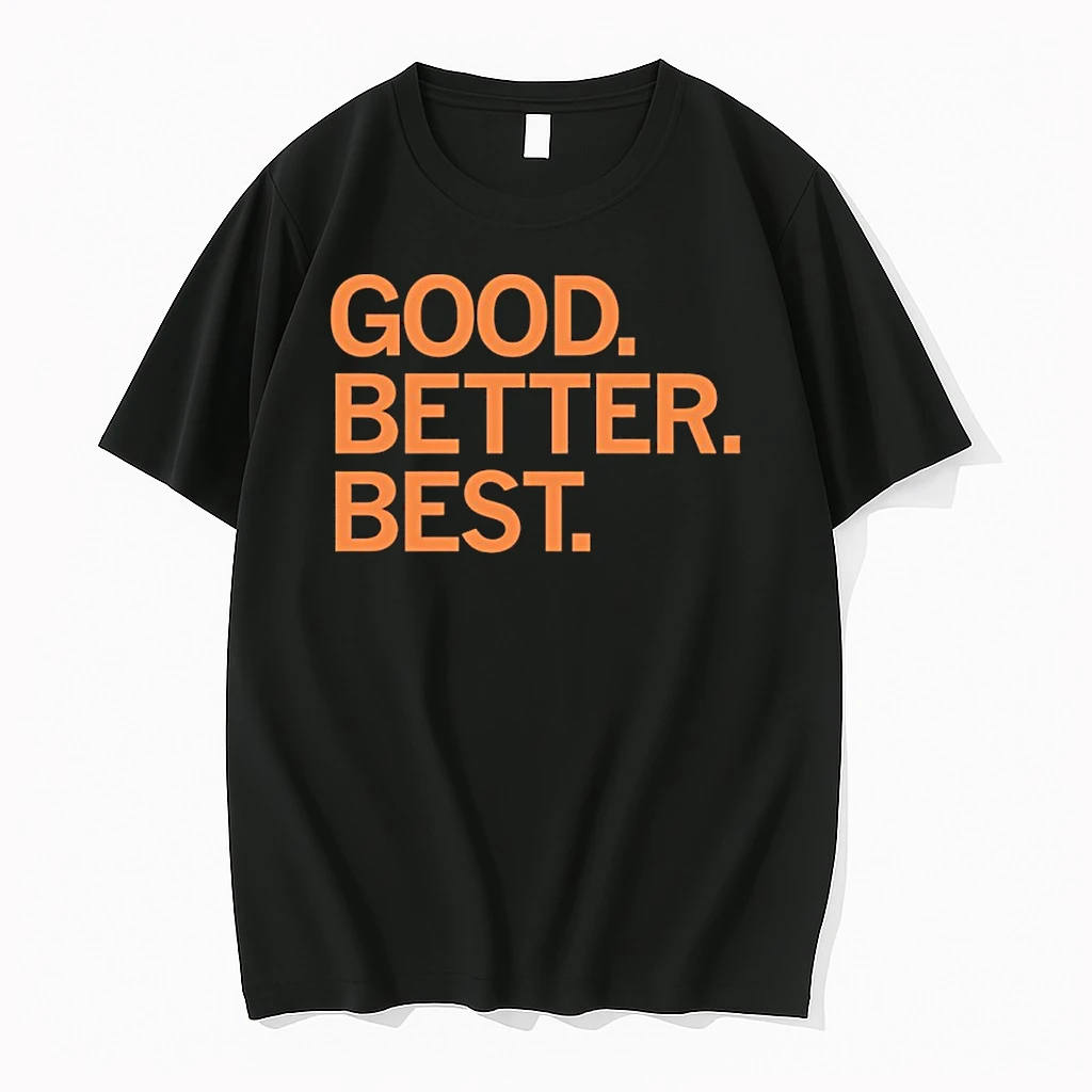 Good Better Best Never Let Is Rest Shirts