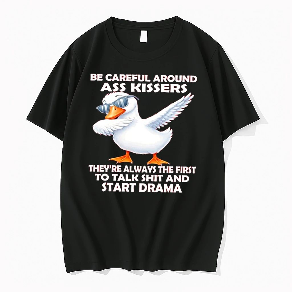 Goose Be Careful Around Ass Kissers Theyre Always The First To Talk Shit And Start Drama Shirts