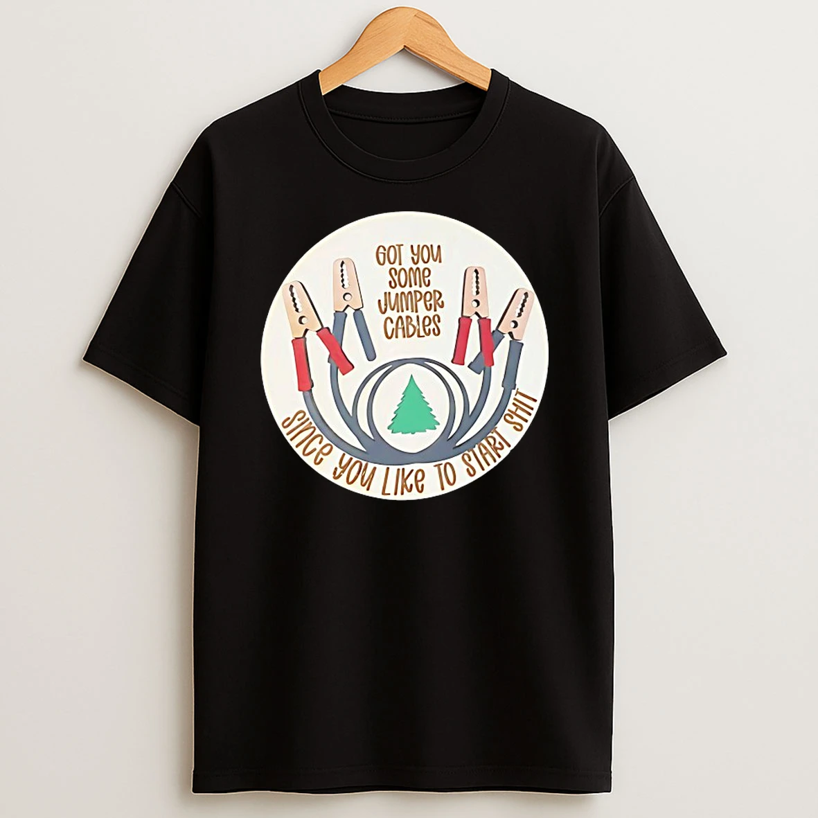Got You Some Jumper Cables Shirts