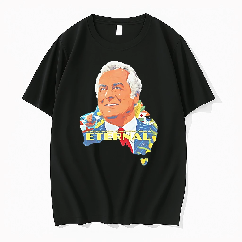 Gough Whitlam Ive Never Said Im Immortal I Do Believe In Correct Language Im Eternal Shirts