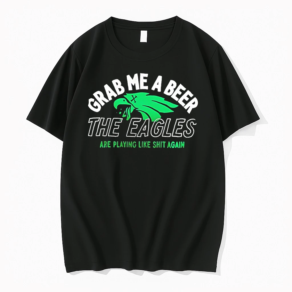 Grab Me A Beer The Eagles Are Playing Like Shit Again Shirts