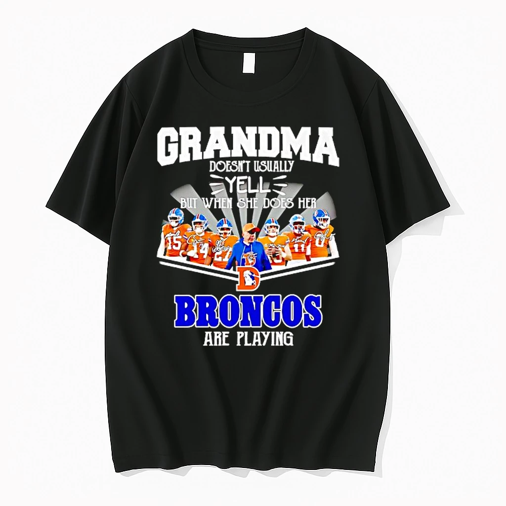 Grandma Doesnt Usually Yell But When She Does Her Denver Broncos Are Playing Signatures Shirts