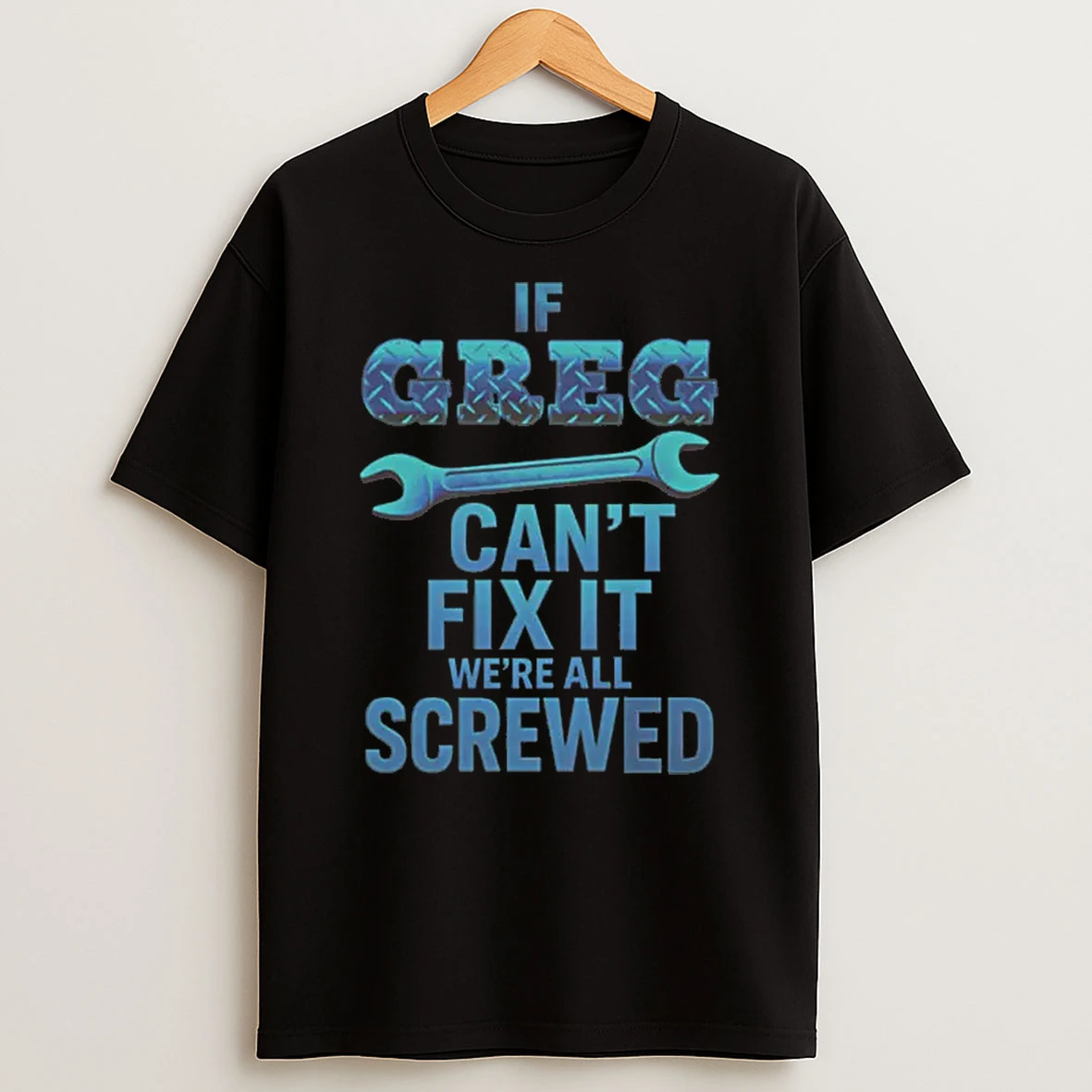 Greg Name If Cant Fix It Personal Gregory Handy Man Builder Shirts