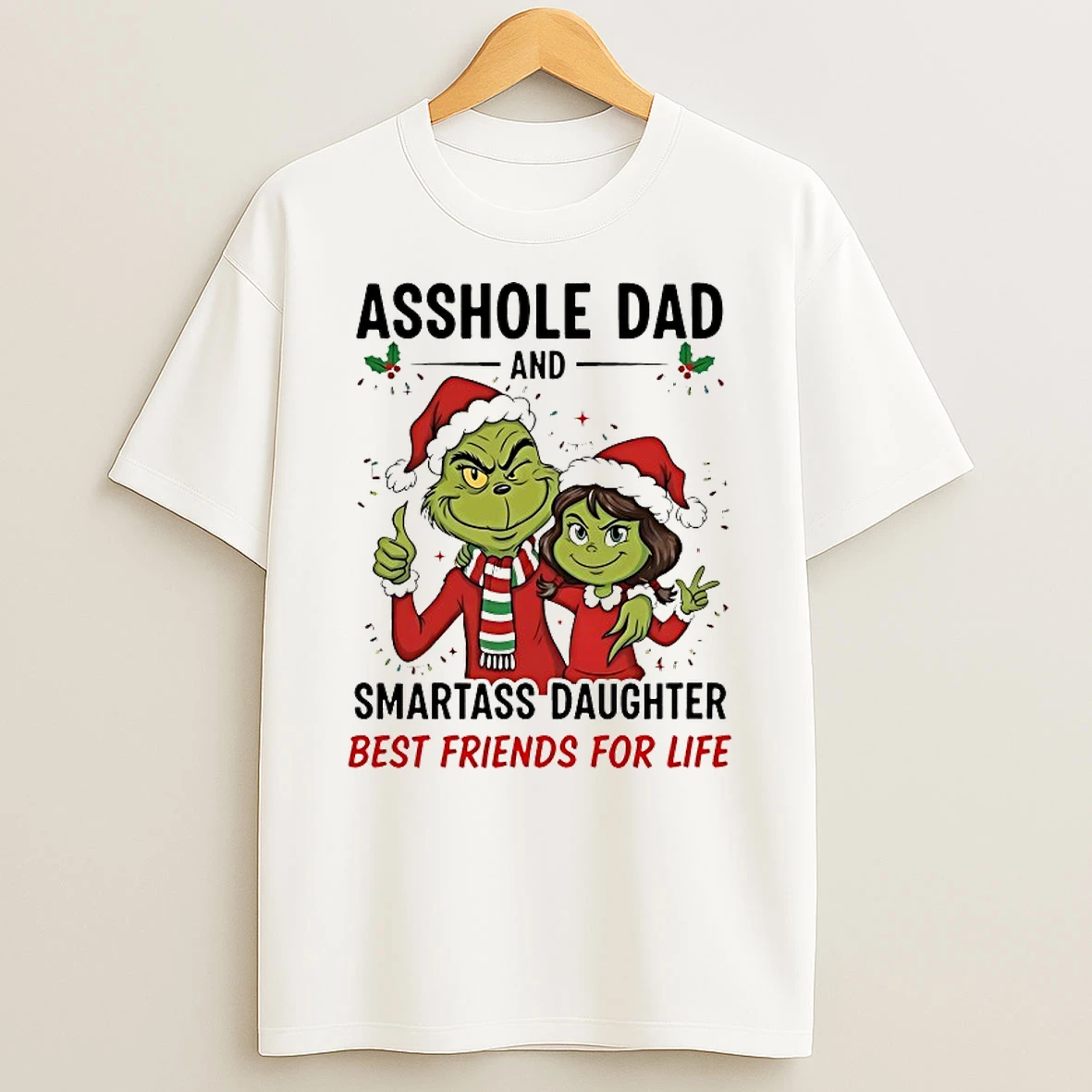 Grinch Asshole Dad And Smartass Daughter Best Friends For Life Chirstmas 2025 Shirts