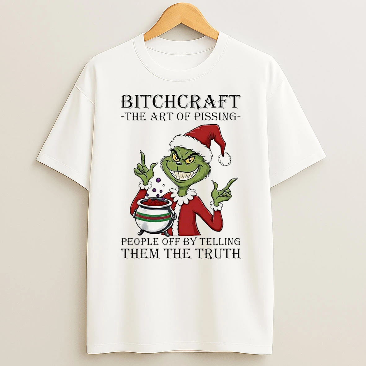 Grinch Bitchcraft The Art Of Pissing People Off By Telling Them The Truth Christmas 2025 Shirts