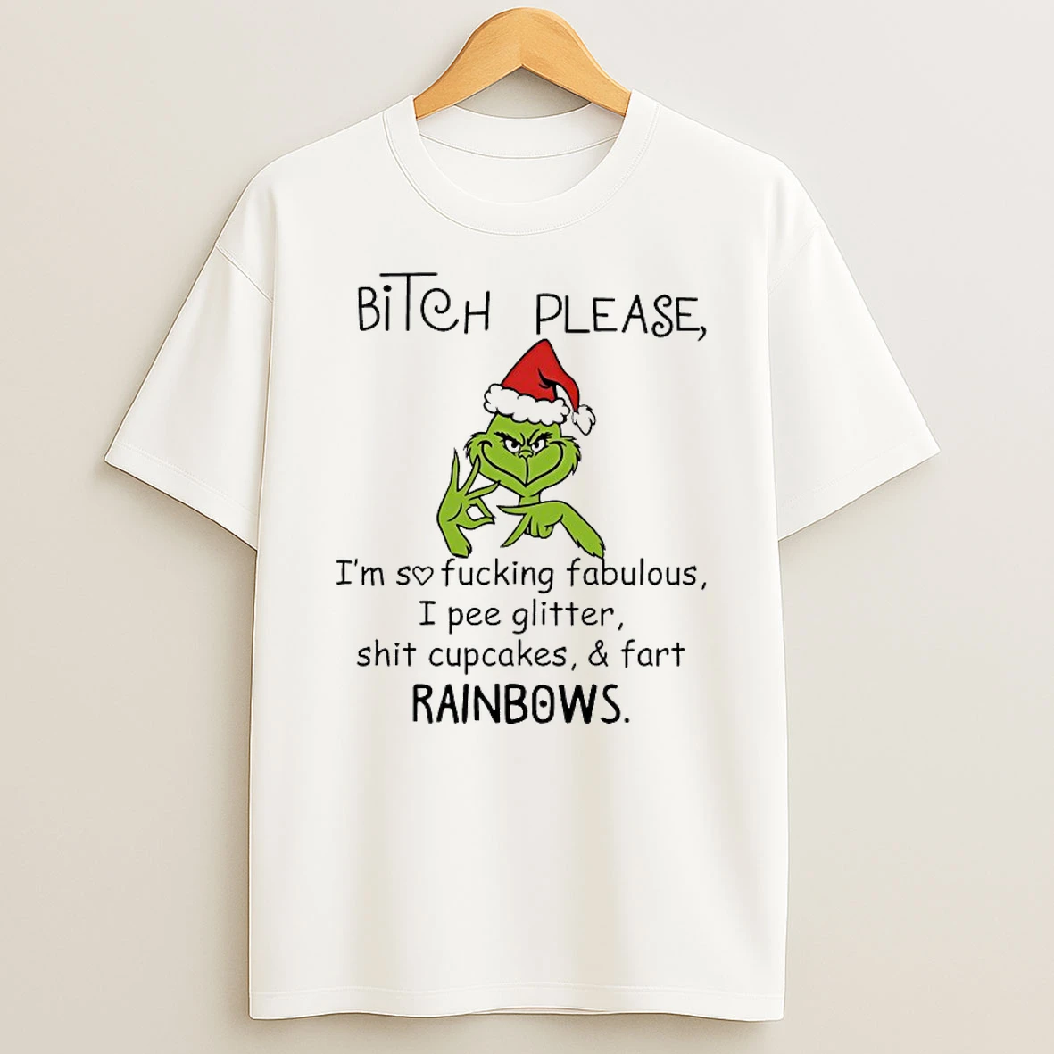 Grinch Bitchh Please Imsofuckingfabulous I Pee Glitter Shit Cupcakes Fart Rainbows Christmas 2025 Shirts