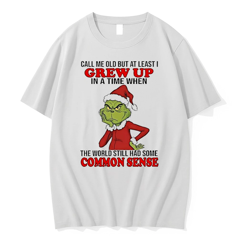Grinch Call Me Old But At Least I Grew Up In A Time When The World Still Had Some Common Sense Christmas 2025 Shirts