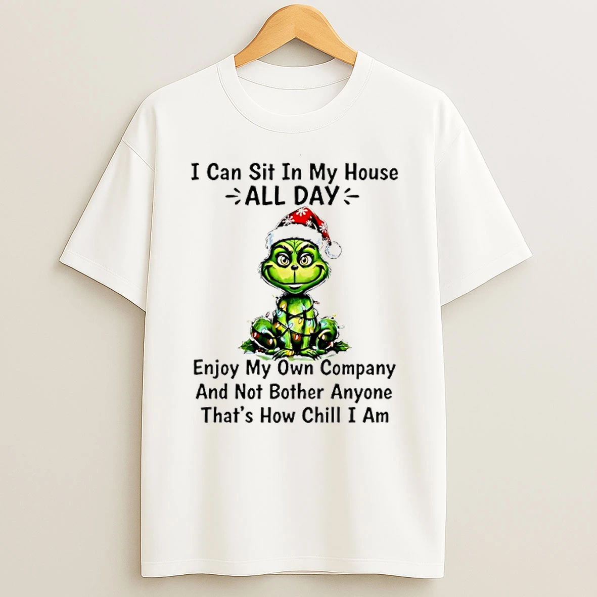 Grinch Christmas Light I Can Sit In My House All Day Enjoy My Own Company And Not Bother Anyone Thats How Chill I Am Shirts