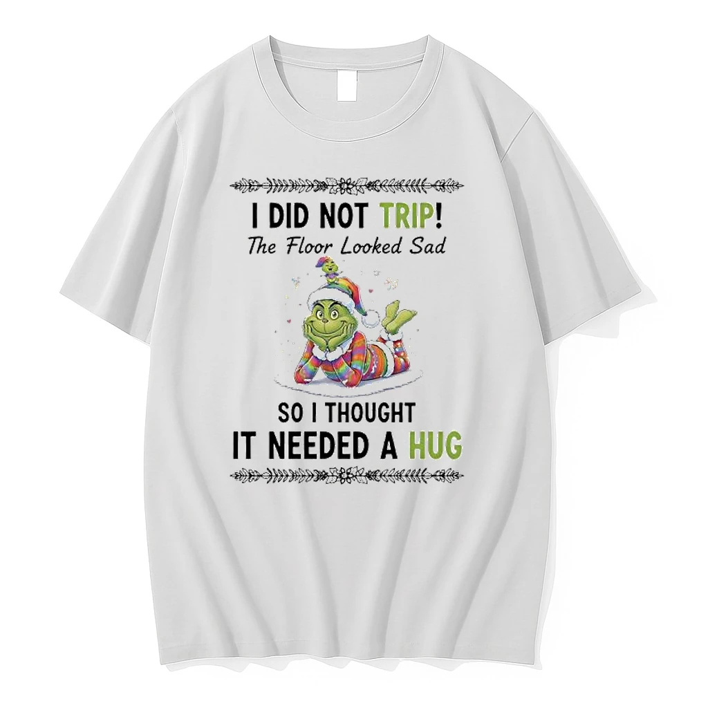 Grinch Christmas I Did Not Trip The Floor Looked Sad So I Thought It Needed A Hug Shirts
