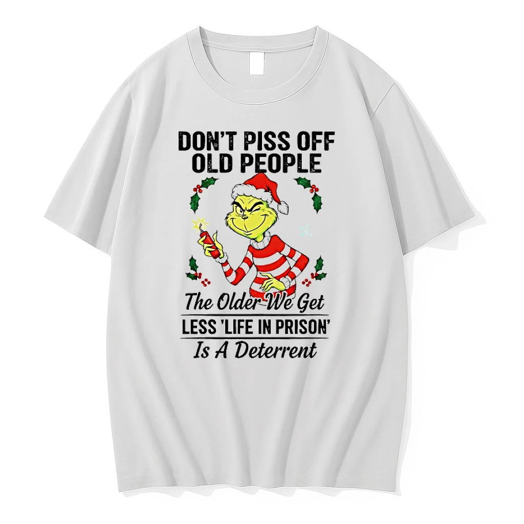 Grinch Dont Piss Off Old People The Older We Get Less Life In Prison Shirts