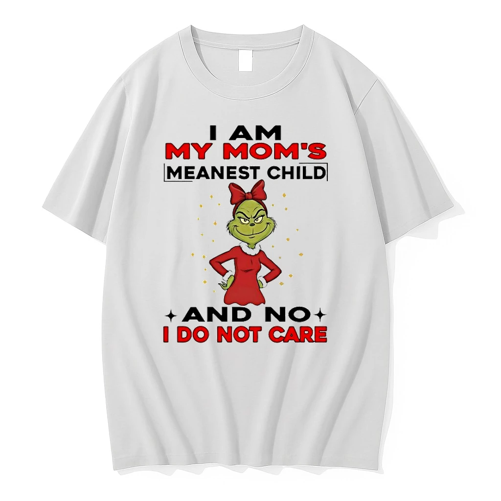 Grinch I Am My Moms Meanest Child And No I Do Not Care Chirstmas 2025 Shirts