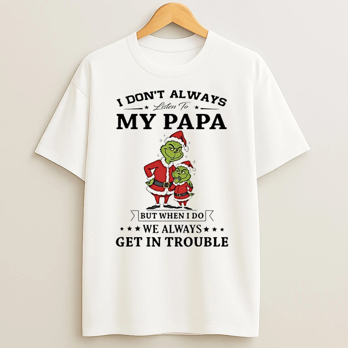 Grinch I Dont Always Listen To My Papa Chirstmas 2025 Shirts