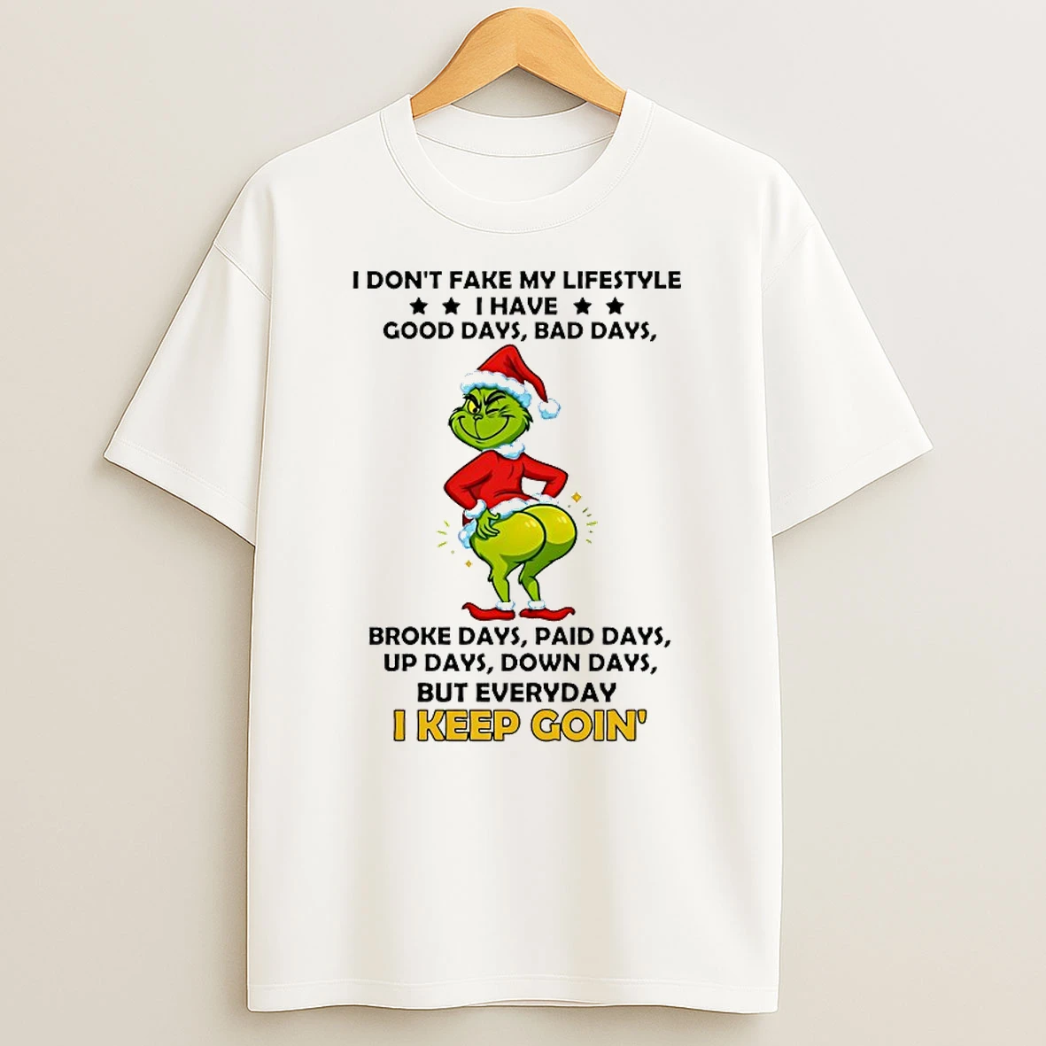 Grinch I Dont Fake My Lifestyle Good Days Bad Days Broke Days Paid Days Up Days Down Days Christmas 2025 Shirts