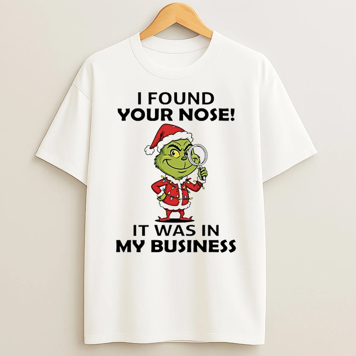 Grinch I Found Your Nose It Was In My Business Christmas 2025 Shirts