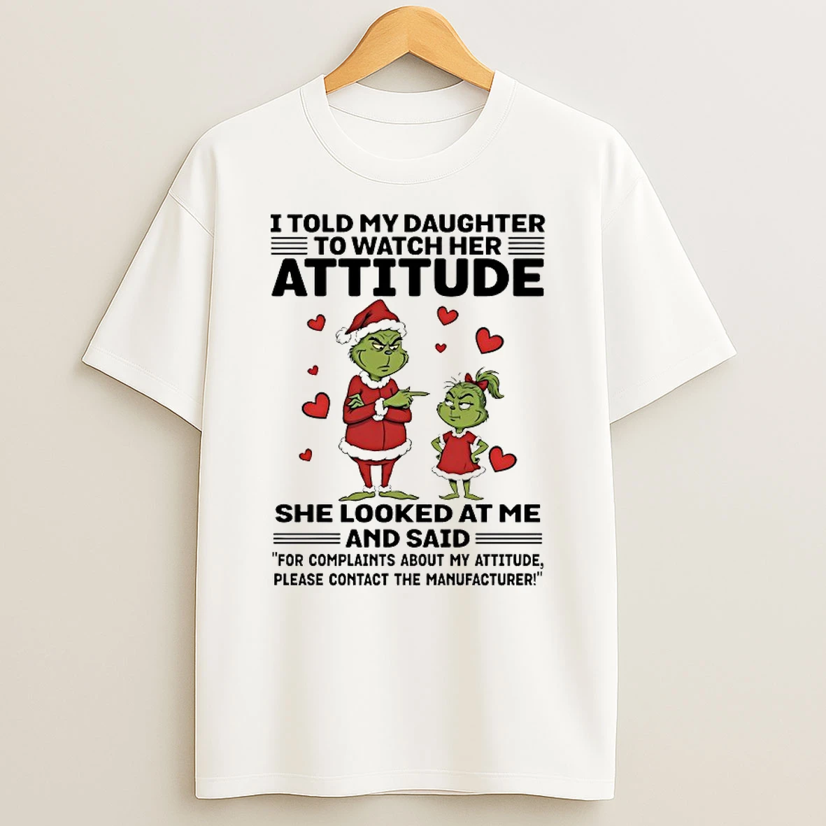 Grinch I Told My Daughter To Watch Her Attitude She Looked At Me Chirstmas 2025 Shirts