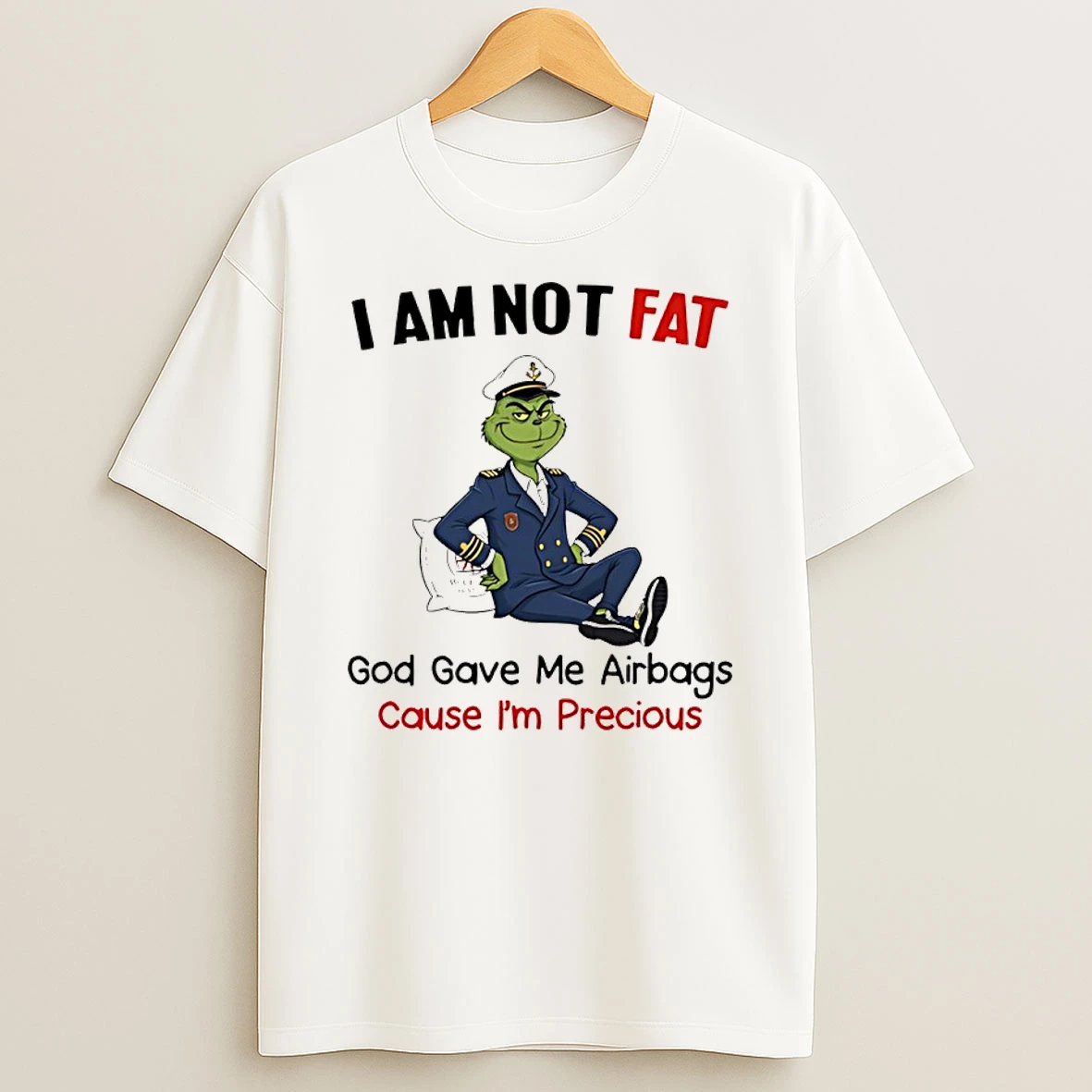 Grinch I Am Not Fat God Gave Me Airbags Cause Im Precious Shirts