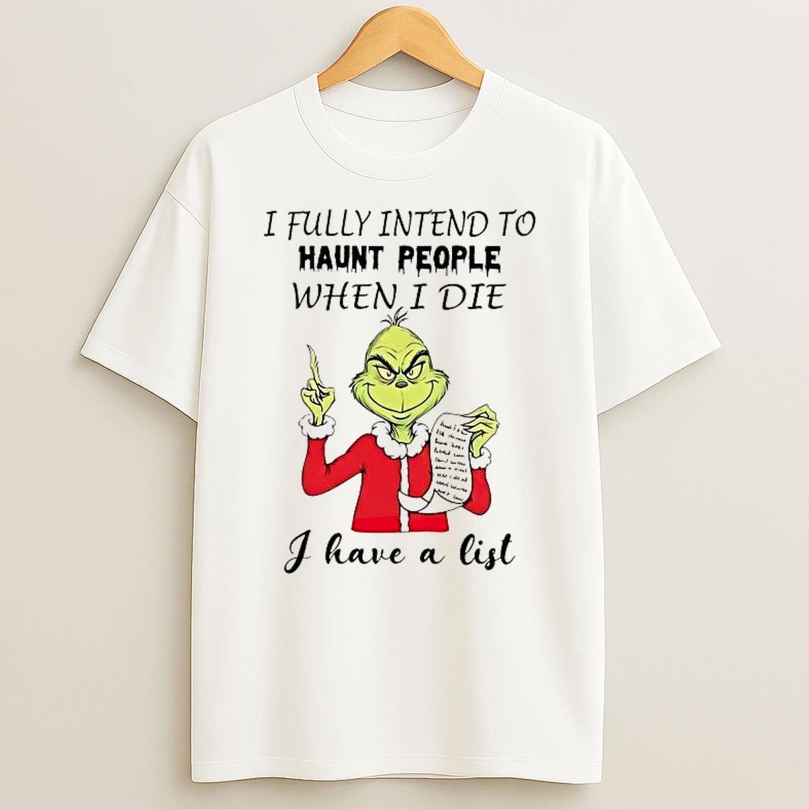 Grinch I Fully Intend To Haunt People When I Die I Have A List Shirts