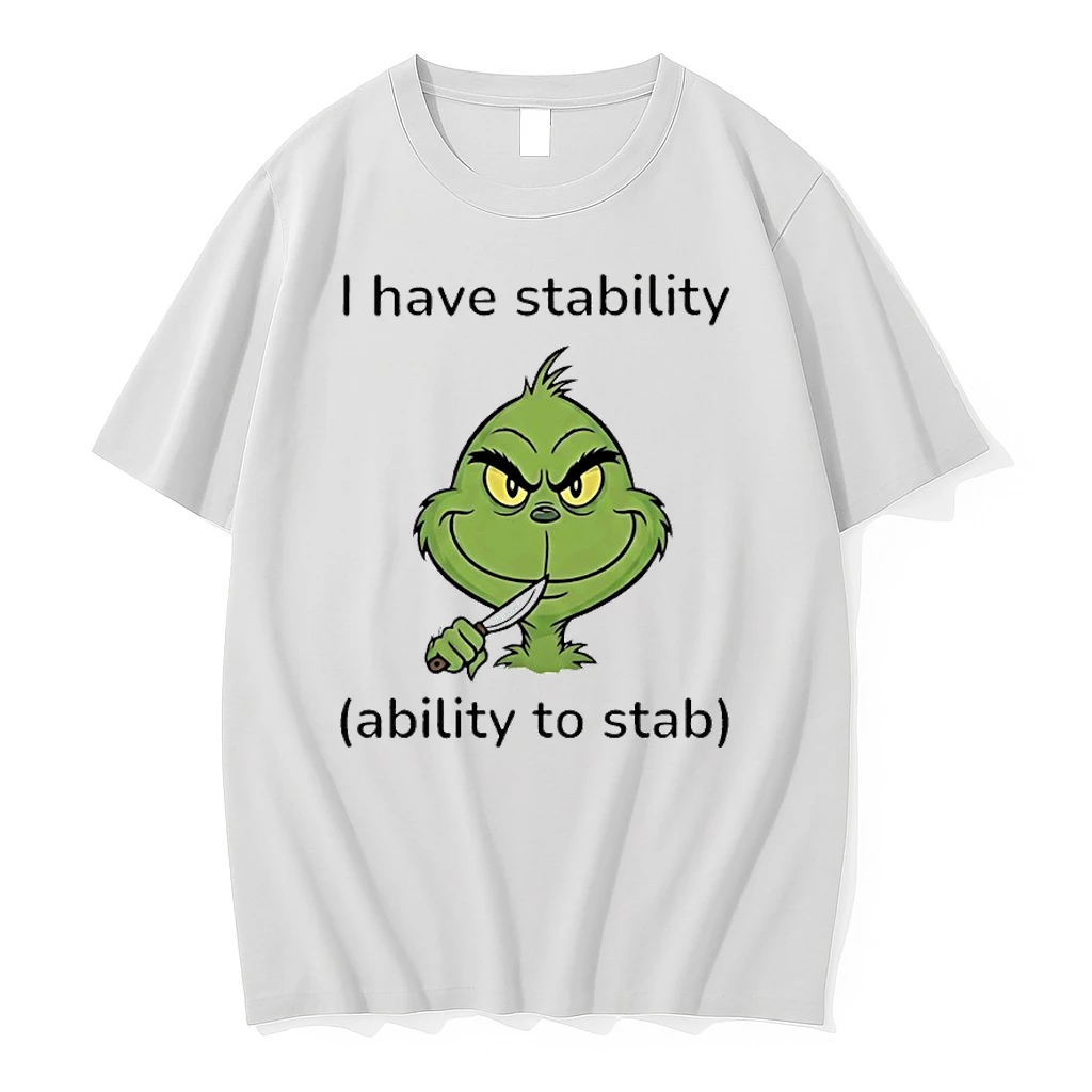 Grinch I Have Stability Ability To Stab Shirts