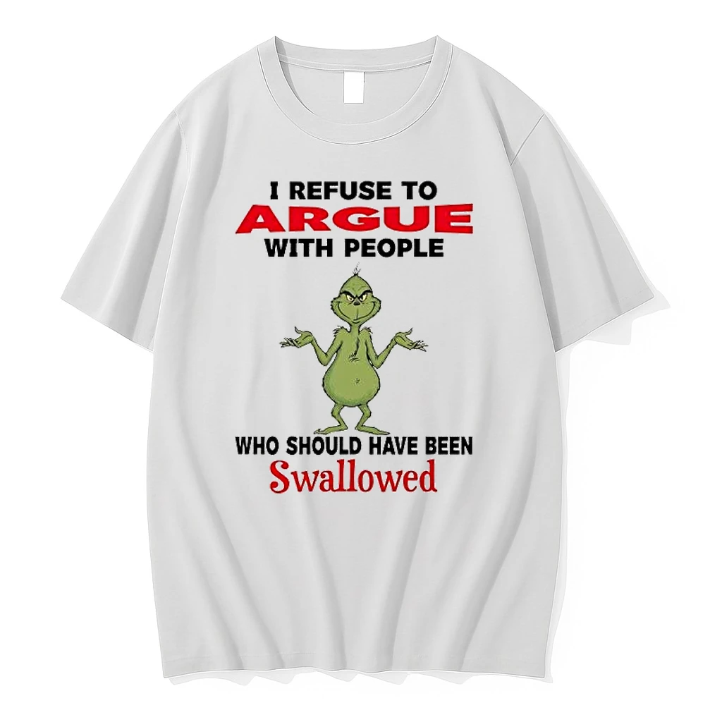 Grinch I Refuse To Argue With People Who Should Have Been Swallowed Shirts