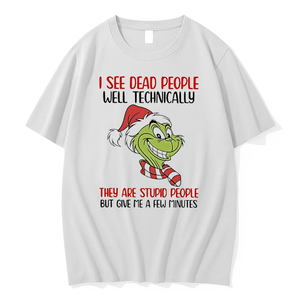 Grinch I See Dead People Well Technically They Are Stupid People But Give Me A Few Minutes Shirts