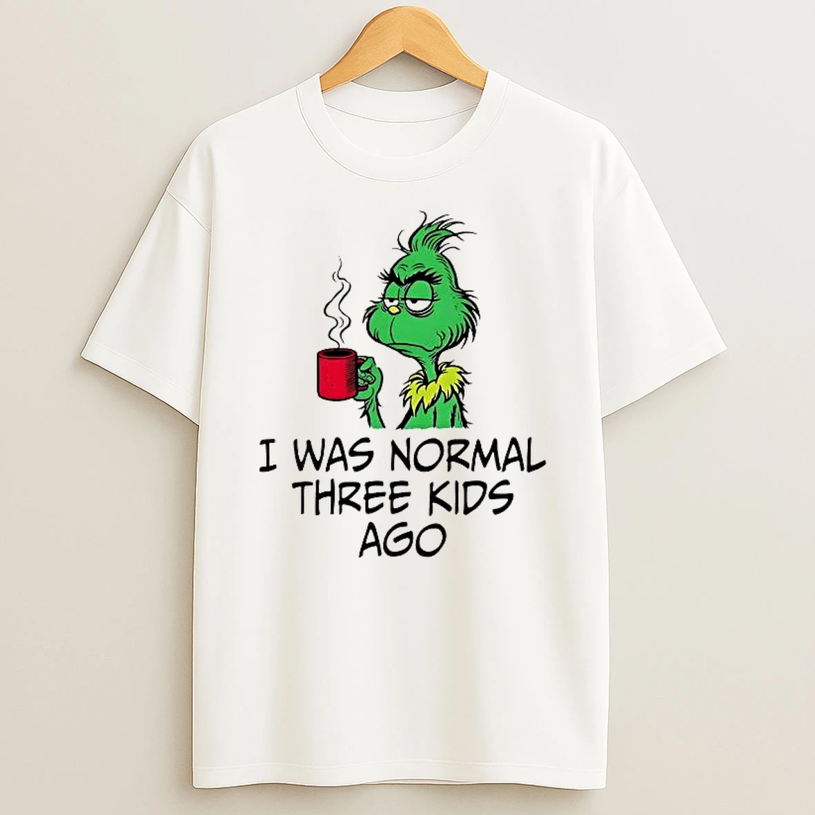 Grinch I Was Normal Three Kids Ago Shirts