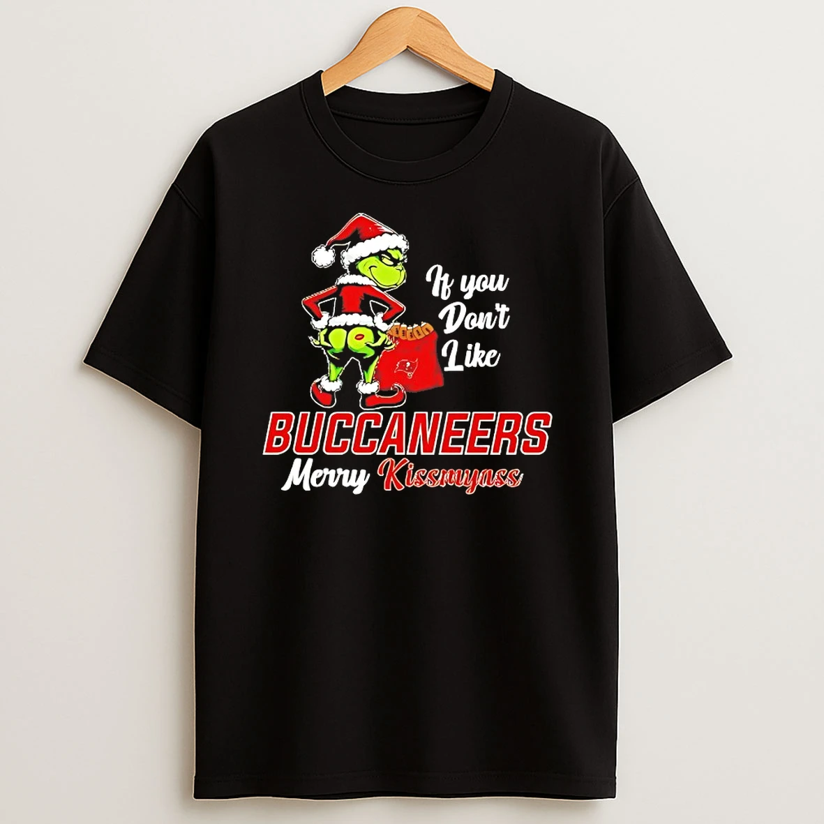 Grinch If You Dont Like Tampa Bay Buccaneers Merry Kissmyass Shirts