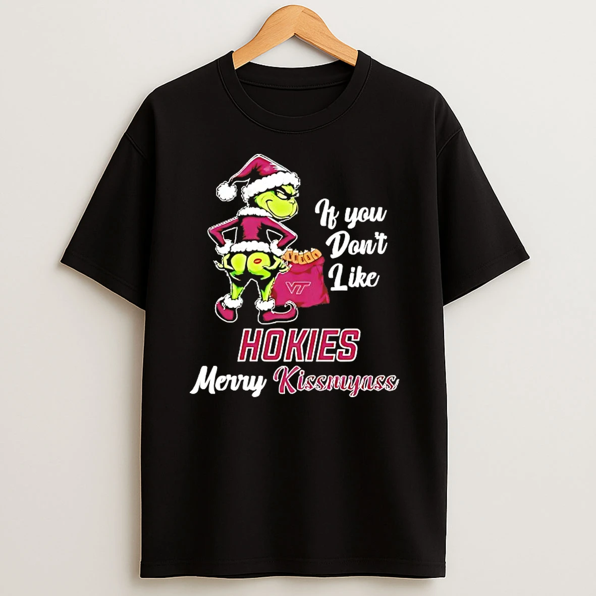 Grinch If You Dont Like Virginia Tech Hokies Merry Kissmyass Shirts