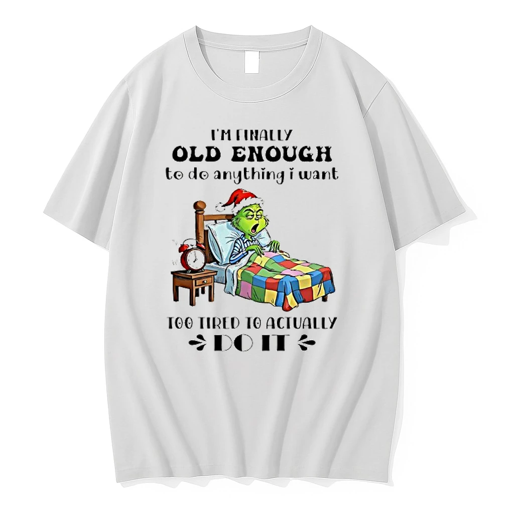 Grinch Im Family Old Enough To Do Anything I Want Too Tired To Actually Shirts