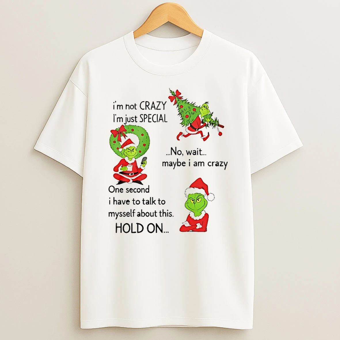 Grinch Im Not Crazy Im Just Special No Wait Maybe I Am Crazy Christmas Shirts