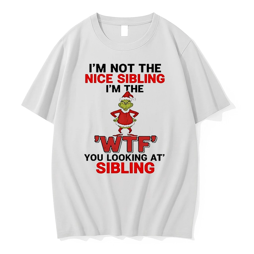 Grinch Im Not The Nice Sibling Im The Wtf You Looking At Sibling Christmas 2025 Shirts