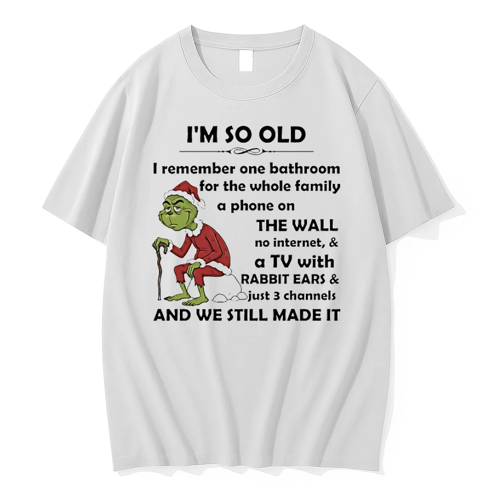 Grinch Im So Old We Still Made It Christmas 2025 Shirts
