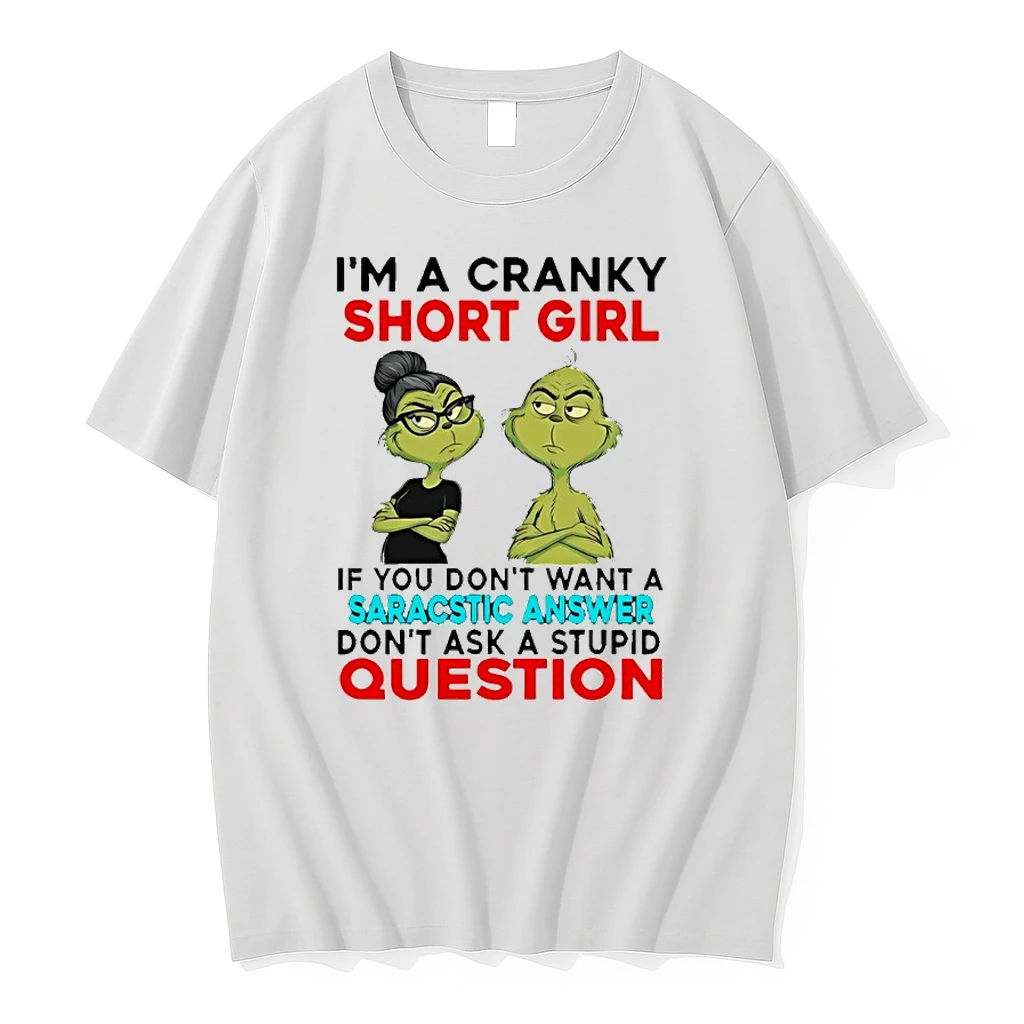 Grinch Im A Cranky Short Girl If You Dont Want A Sarcastic Answer Shirts