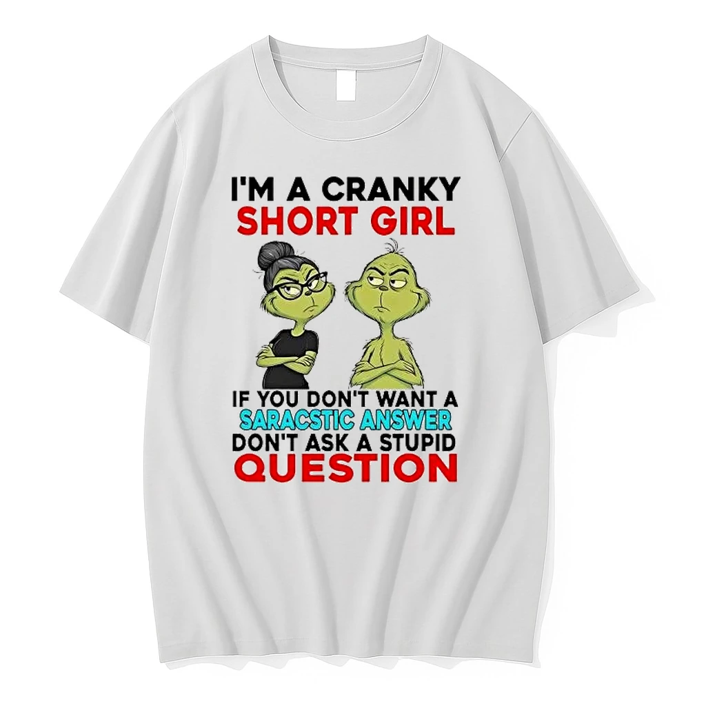 Grinch Im A Cranky Short Girl If You Dont Want Saracstic Answer Christmas Shirts