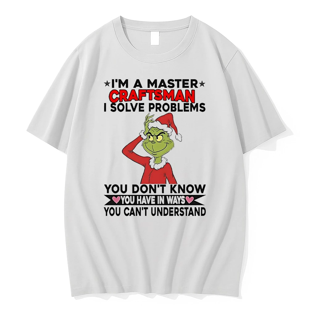 Grinch Im A Master Craftsman I Solve Problems You Have In Ways Shirts