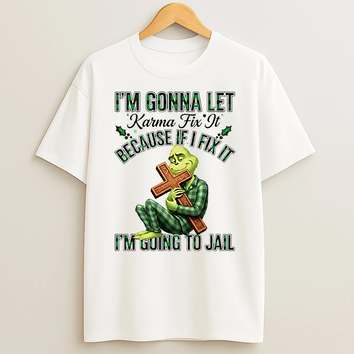 Grinch Im Gonna Let Karma Fix It Because If Ifixit Im Going To Jail Shirts