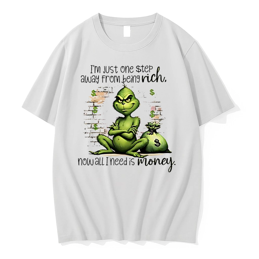 Grinch Im Just One Step Away From Being Rich Now All I Need Is Money Shirts