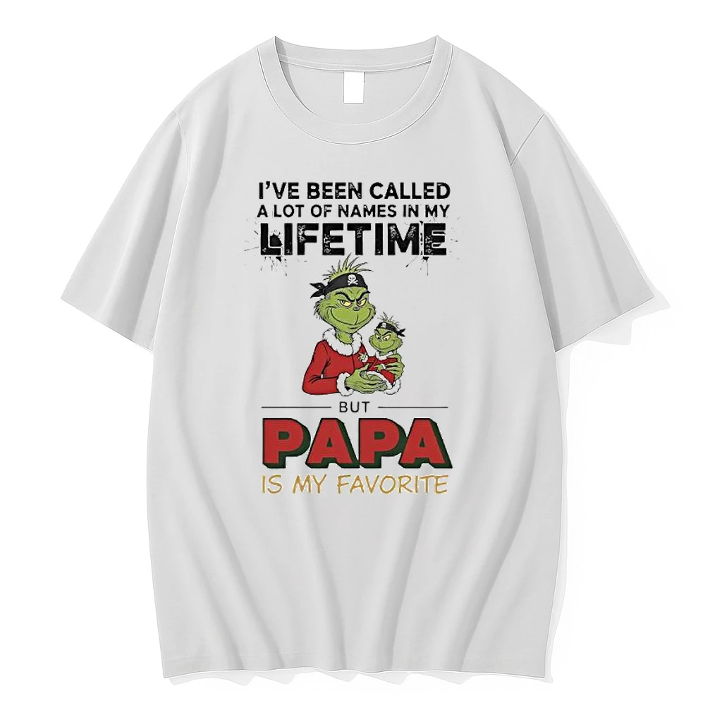 Grinch Ive Been Called A Lot Of Names In My Lifetime But Papa Is My Favorite Shirts
