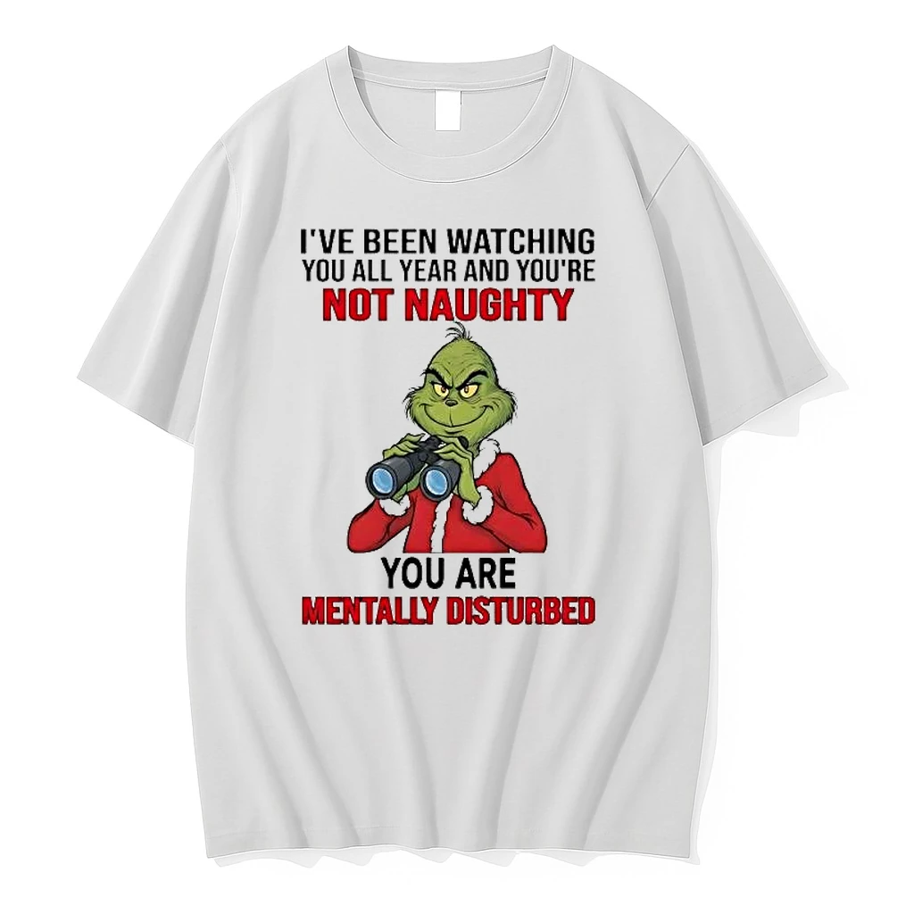 Grinch Ive Been Watching You All Year And Youre Not Naughty Shirts