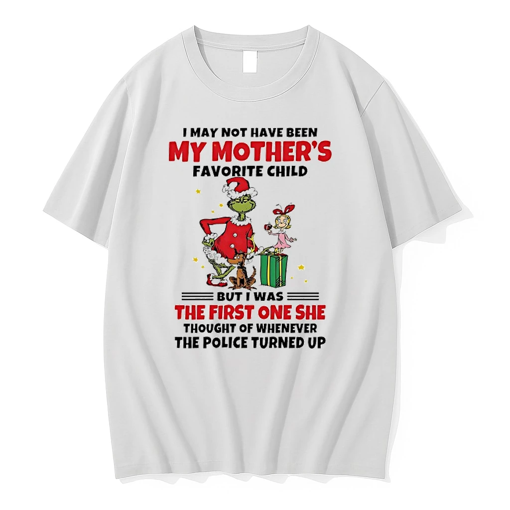 Grinch Max Cindy Lou I May Not Have Been My Mothers Favorite Child But I Was The First One She The Police Turned Up Shirts