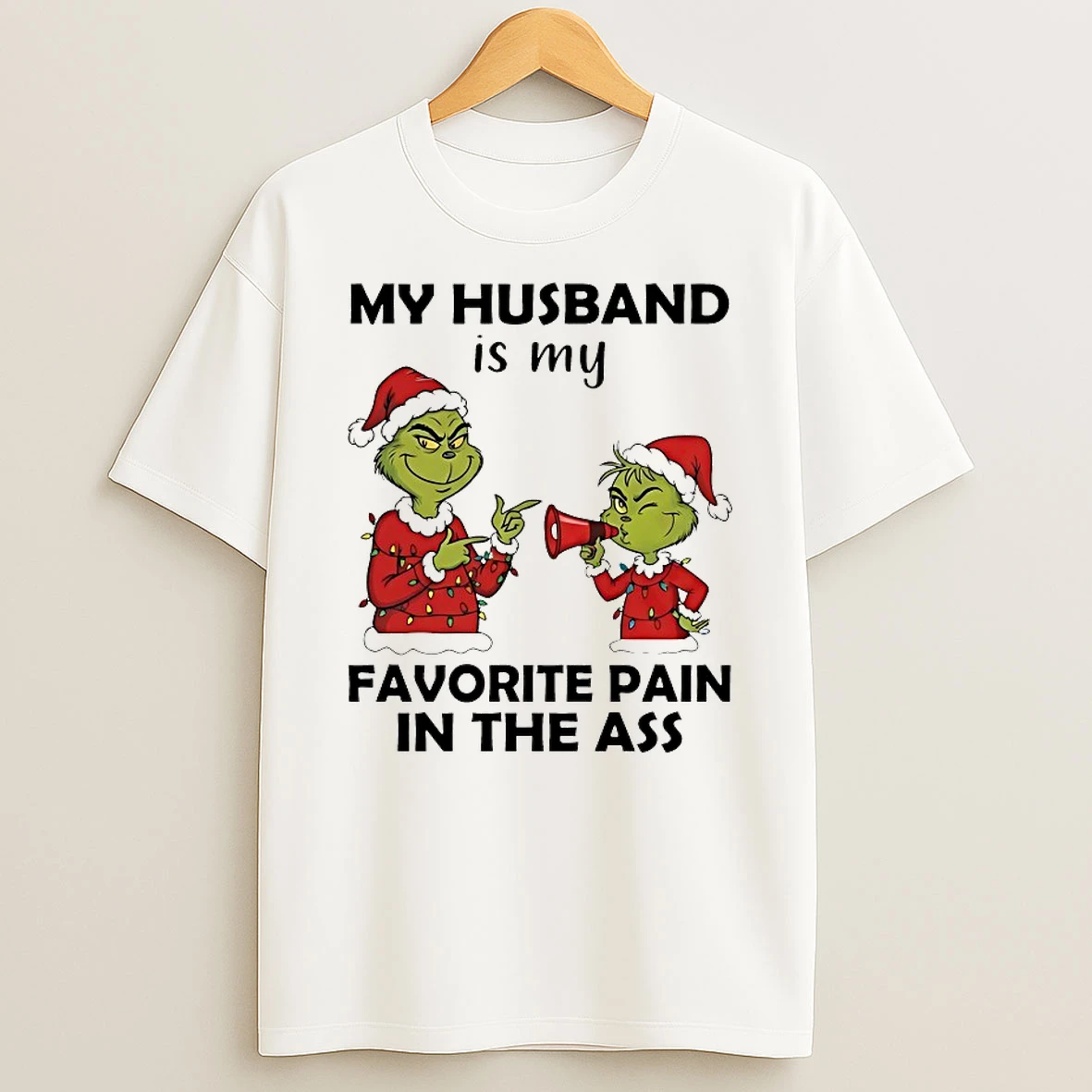 Grinch My Husband Is My Favorite Pain In The Ass Chirstmas 2025 Shirts