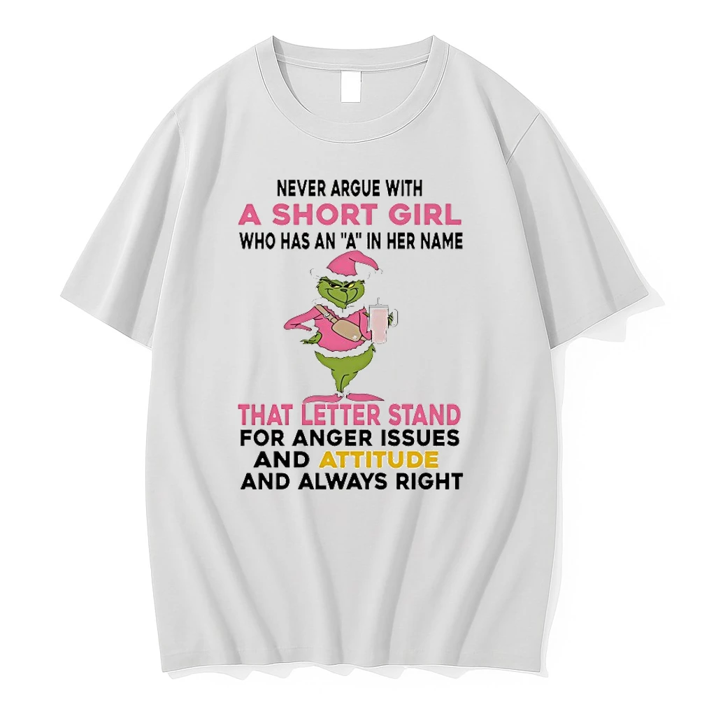 Grinch Never Argue With Short Girl Who Has An A In Her Name That Letter Stand Chirstmas 2025 Shirts