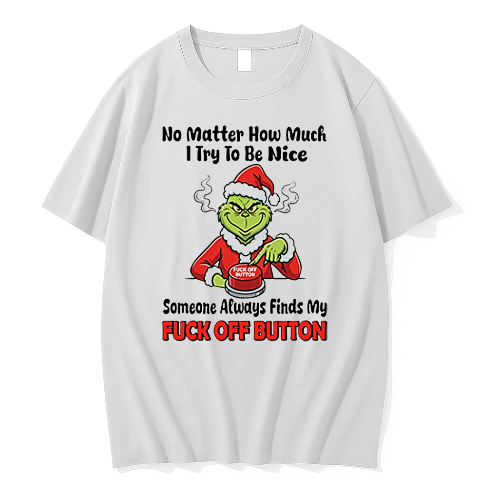 Grinch No Matter How Much I Try To Be Nice Shirts