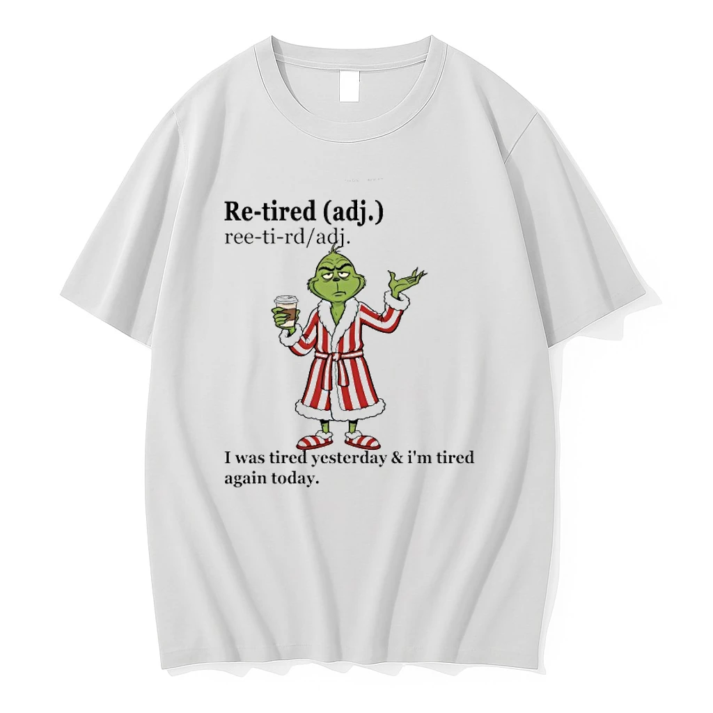 Grinch Re Tired I Was Tired Yesterday And Im Tired Again Today Shirts