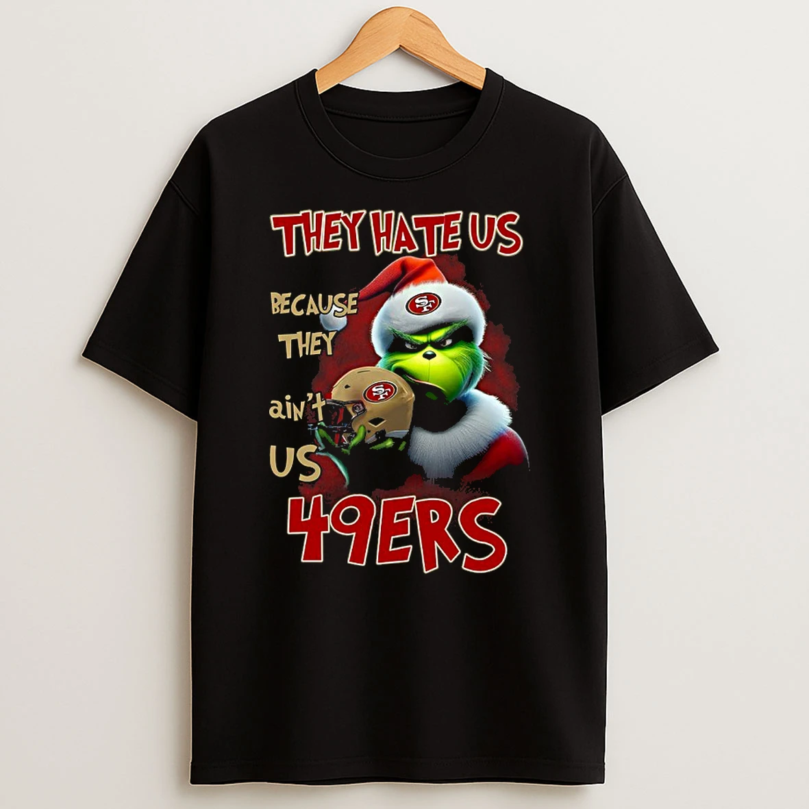 Grinch San Francisco 49ers They Hate Us Because They Aint Us Christmas 2025 Shirts