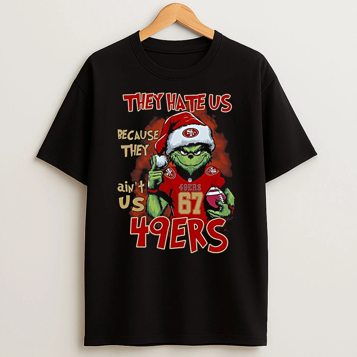 Grinch San Francisco 49ers They Hate Us Because They Aint Us Custom Number Christmas 2025 Shirts