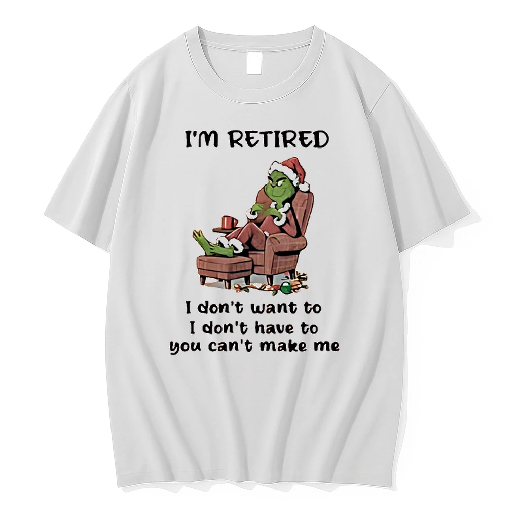 Grinch Santa Claus Im Retired I Dont Want To I Dont Have To You Cant Make Me Shirts
